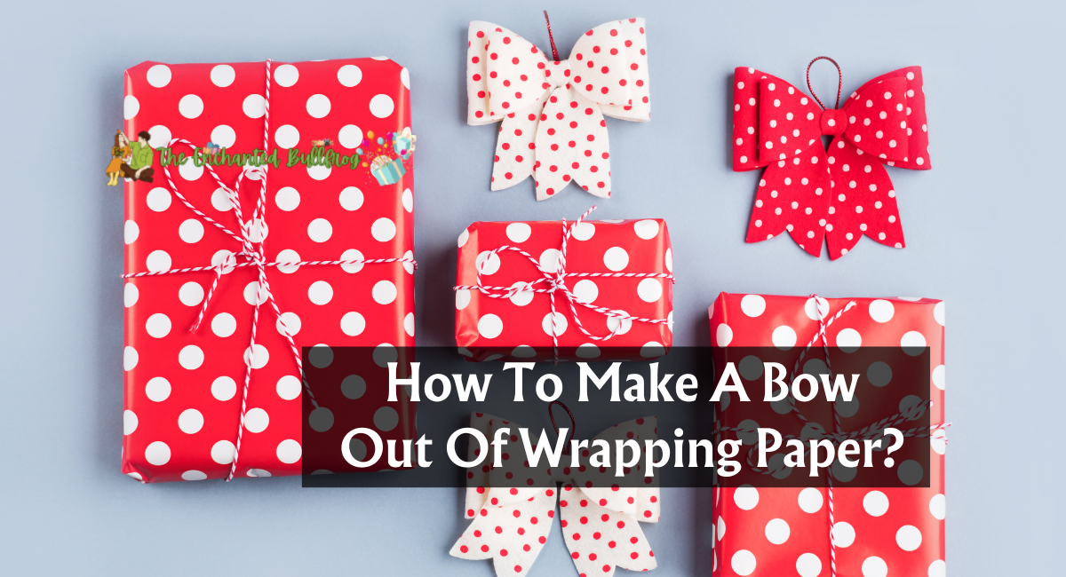 How To Make A Bow Out Of Wrapping Paper?