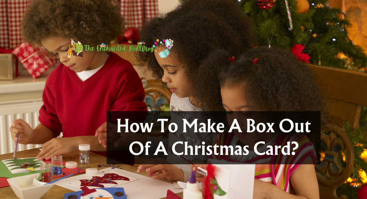 How To Make A Box Out Of A Christmas Card?