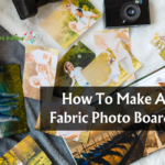 How To Make A Fabric Photo Board?