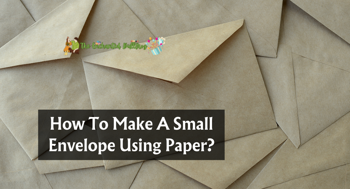 How To Make A Small Envelope Using Paper?